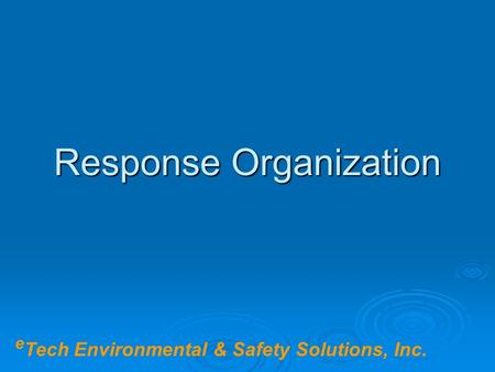 Response Organization e Tech Environmental & Safety Solutions, Inc.