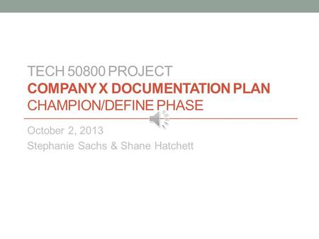 TECH Project Company X Documentation Plan Champion/Define Phase