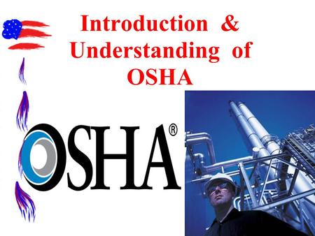 Introduction & Understanding of OSHA. What is OSHA ????????