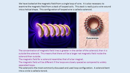 We have looked at the magnetic field from a single loop of wire