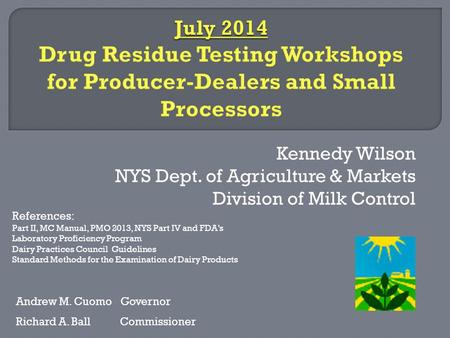 Kennedy Wilson NYS Dept. of Agriculture & Markets Division of Milk Control Andrew M. Cuomo Governor Richard A. Ball Commissioner References: Part II, MC.