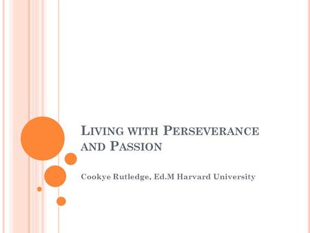 Living with Perseverance and Passion