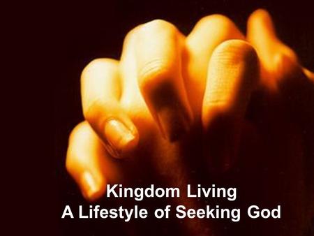 A Lifestyle of Seeking God