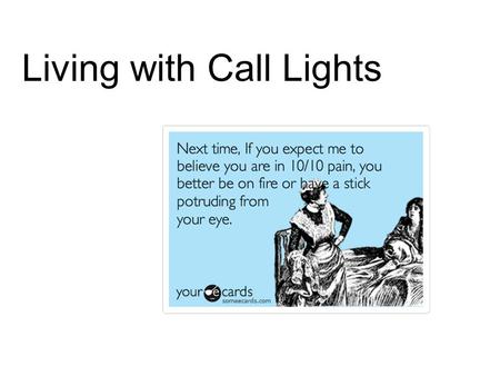 Living with Call Lights