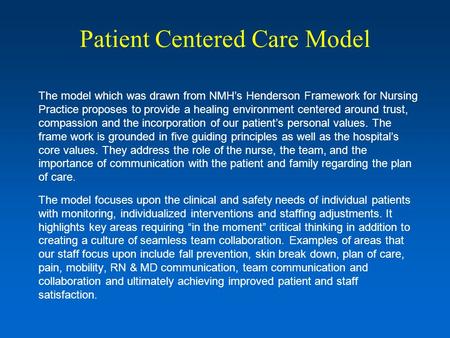 Patient Centered Care Model The model which was drawn from NMH’s Henderson Framework for Nursing Practice proposes to provide a healing environment centered.