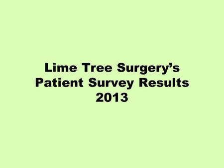 Lime Tree Surgery’s Patient Survey Results 2013. Appointments.