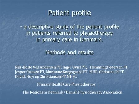Patient profile - a descriptive study of the patient profile in patients referred to physiotherapy in primary care in Denmark. Methods and results Nils-Bo.