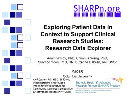 Exploring Patient Data in Context to Support Clinical Research Studies: Research Data Explorer Adam Wilcox, PhD, Chunhua Weng, PhD, Sunmoo Yoon, PhD, RN,