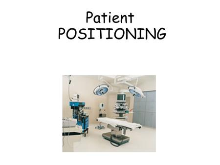 Patient POSITIONING.