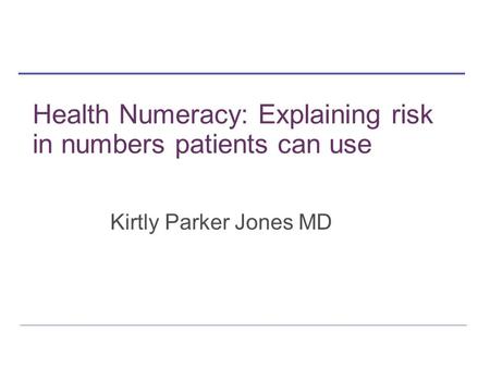 Health Numeracy: Explaining risk in numbers patients can use