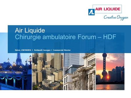 Air Liquide Chirurgie ambulatoire Forum – HDF Beirut, 230/10/2014 l Kofdarelli Georges l Commercial Director.