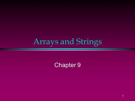 1 Arrays and Strings Chapter 9 2 All students to receive arrays! reports Dr. Austin. Declaring arrays scores : 85 79 92 57 68 80... 0 1 2 3 4 5 98.