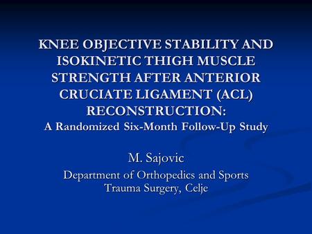 KNEE OBJECTIVE STABILITY AND ISOKINETIC THIGH MUSCLE STRENGTH AFTER ANTERIOR CRUCIATE LIGAMENT (ACL) RECONSTRUCTION: A Randomized Six-Month Follow-Up Study.
