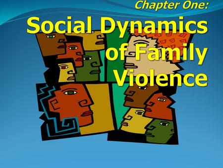 Key Concepts: Defining Family Violence Compare and contrast scholarly approaches to thinking about family violence Discuss a reconceptualized model for.