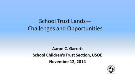 School Trust Lands— Challenges and Opportunities