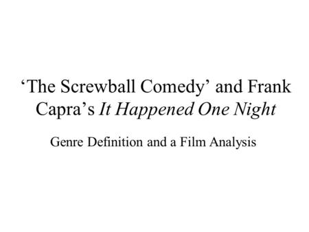 ‘The Screwball Comedy’ and Frank Capra’s It Happened One Night