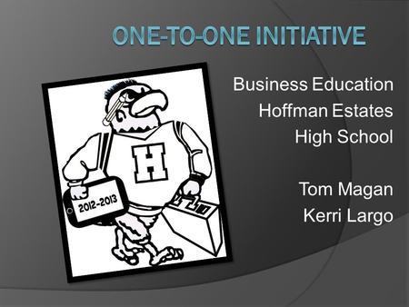 Business Education Hoffman Estates High School Tom Magan Kerri Largo.