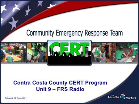Contra Costa County CERT Program Unit 9 – FRS Radio Released: 12 August 2011.