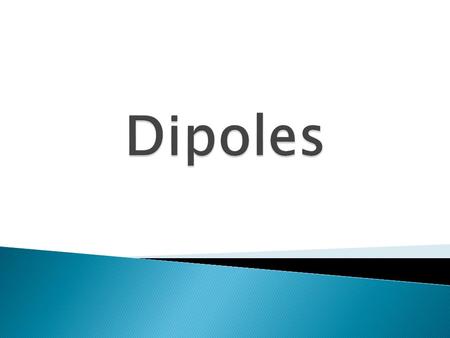 Dipoles.