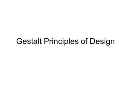 Gestalt Principles of Design. Overview Perception Visual Fields Gestalt Theory –Figure-ground contrast –Grouping.