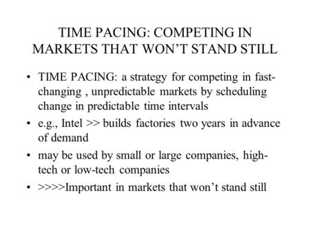 TIME PACING: COMPETING IN MARKETS THAT WON’T STAND STILL