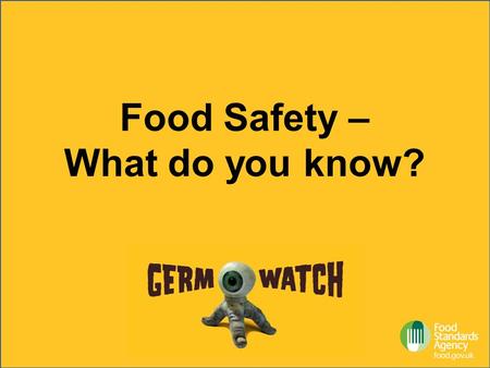 Food Safety – What do you know?. Question 1 TRUE OR FALSE: If food looks ok and smells ok it’s safe to eat.