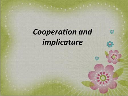 Cooperation and implicature.