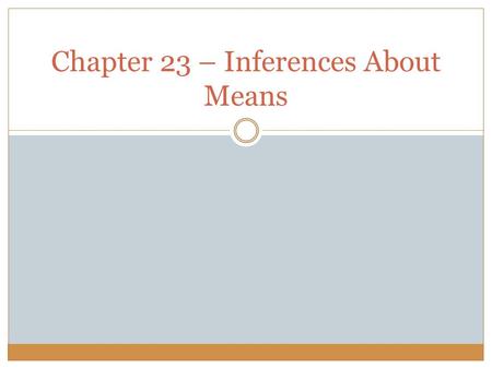 Chapter 23 – Inferences About Means
