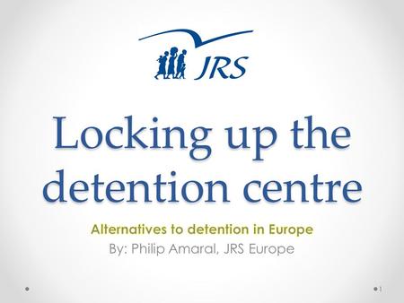 Locking up the detention centre 1. What I’ll talk about How JRS views alternatives to detention (ATD) A proposal for how you might think about ATDs What.