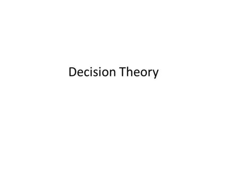 Decision Theory. Plan for today (ambitious) 1.Time inconsistency problem 2.Riskiness measures and gambling wealth  Riskiness measures – the idea and.