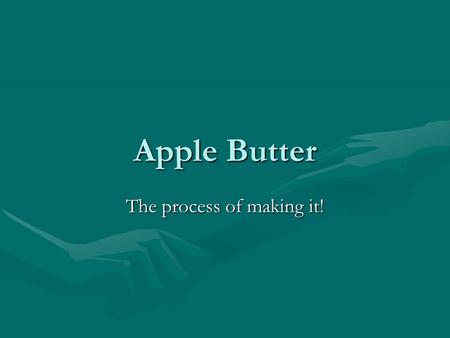 Apple Butter The process of making it!. Ingredients 9 quarts of Applesauce, fresh or canned (See step 1)9 quarts of Applesauce, fresh or canned (See step.