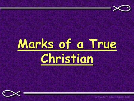 Marks of a True Christian www.turnbacktogod.com. Real or Fake? “Champ Internatinal”“Champ Internatinal” MoneyMoney Genuine RolexGenuine Rolex The Real.