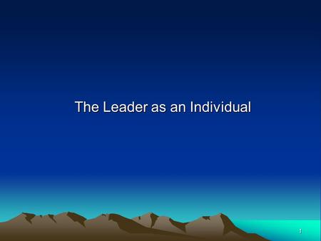 1 The Leader as an Individual. 2 Chapter Objectives Identify major personality dimensions and understand how personality influences leadership and relationships.