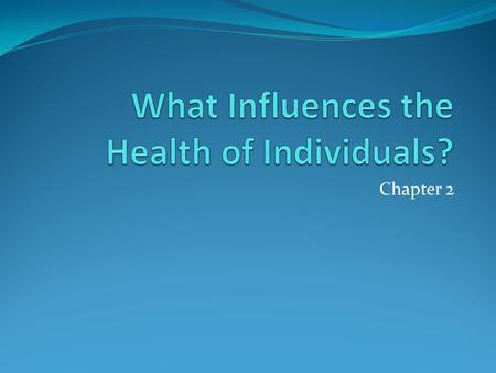 What Influences the Health of Individuals?