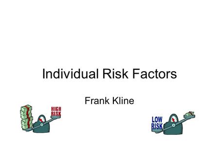 Individual Risk Factors Frank Kline. Characteristics Personal Responses Blaming the victim.