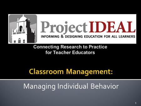 Managing Individual Behavior 1. DeAnn Lechtenberger — Principle Investigator Nora Griffin-Shirley — Project Coordinator Doug Hamman — Project Evaluator.