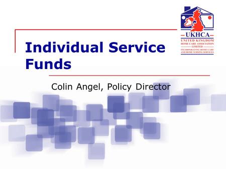 Individual Service Funds Colin Angel, Policy Director.