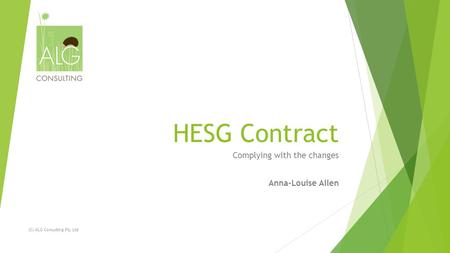 HESG Contract Complying with the changes Anna-Louise Allen (C) ALG Consulting Pty Ltd.