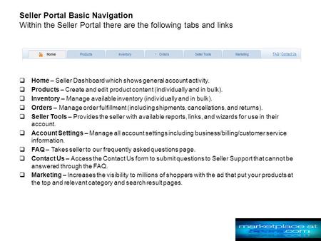 Seller Portal Basic Navigation Within the Seller Portal there are the following tabs and links  Home – Seller Dashboard which shows general account activity.