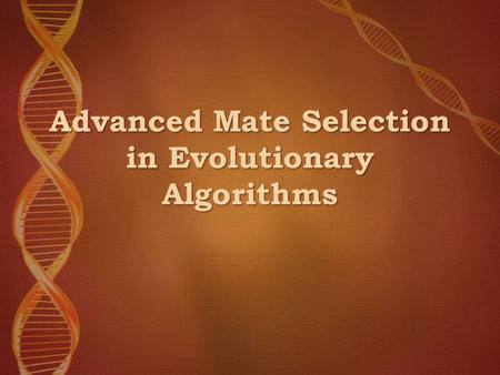 Advanced Mate Selection in Evolutionary Algorithms.