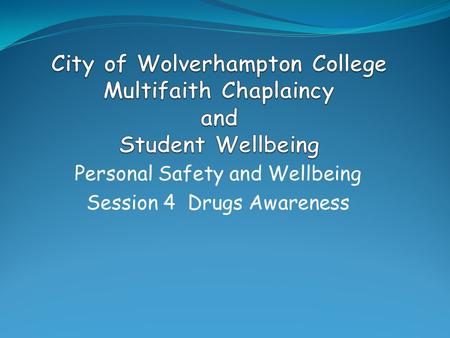 Personal Safety and Wellbeing Session 4 Drugs Awareness