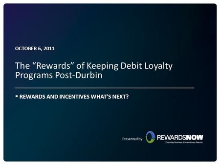 REWARDS AND INCENTIVES WHAT’S NEXT?