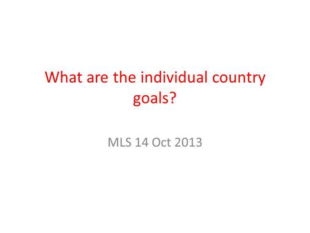 What are the individual country goals? MLS 14 Oct 2013.