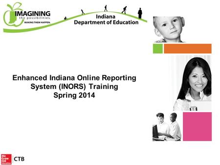 Enhanced Indiana Online Reporting System (INORS) Training Spring 2014 Title.