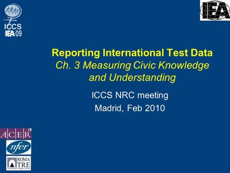 Reporting International Test Data Ch. 3 Measuring Civic Knowledge and Understanding ICCS NRC meeting Madrid, Feb 2010.