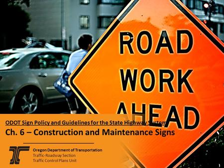 2-10 ODOT Sign Policy and Guidelines for the State Highway System Ch. 6 – Construction and Maintenance Signs Oregon Department of Transportation Traffic-Roadway.
