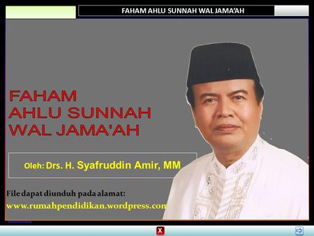 FAHAM AHLU SUNNAH WAL JAMA’AH Oleh: Drs. H. Syafruddin Amir, MM