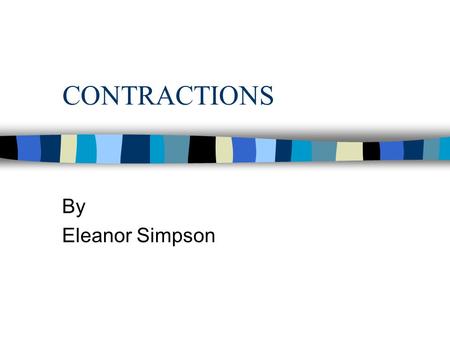 CONTRACTIONS By Eleanor Simpson.