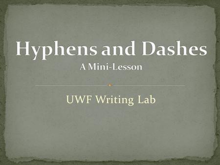 Hyphens and Dashes A Mini-Lesson