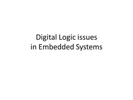 Digital Logic issues in Embedded Systems. Things upcoming Remember that the first two topic talks are on 10/24 (ultrasonic distance and stepper motors)